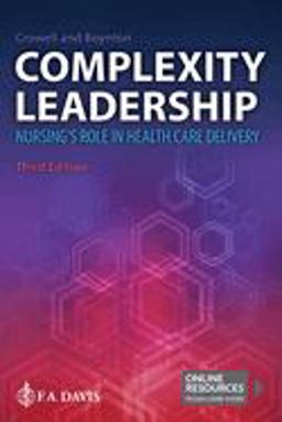 Complexity Leadership Nursing's Role in Health Care Delivery 3rd 9780803699069 Front Cover