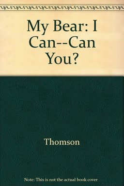 My Bear - I Can . . . Can You?