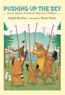 Pushing up the Sky Seven Native American Plays for Children  9780803721685 Front Cover