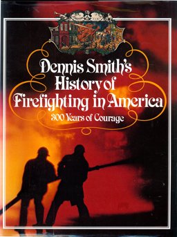 Dennis Smith's History of Firefighting in America