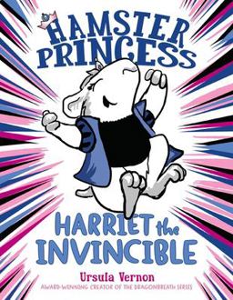 Hamster Princess: Harriet the Invincible Hamster Princess: Harriet the Invincible