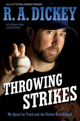 Throwing Strikes My Quest for Truth and the Perfect Knuckleball  9780803740372 Front Cover
