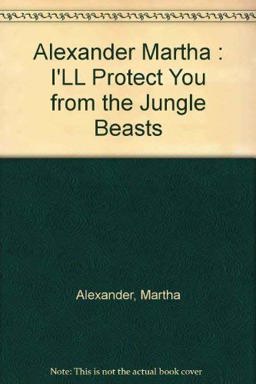 I'll Protect You from the Jungle Beasts I'll Protect You from the Jungle Beasts