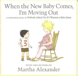 When the New Baby Comes, I'm Moving Out When the New Baby Comes, I'm Moving Out