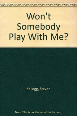 Won't Somebody Play with Me?