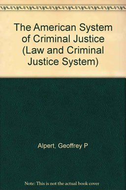 The American System of Criminal Justice The American System of Criminal Justice