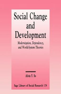 Social Change and Development Modernization, Dependency and World-System Theories  9780803935471 Front Cover