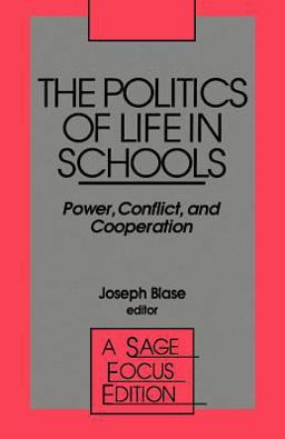 Politics of Life in Schools Power, Conflict, and Cooperation  9780803938939 Front Cover