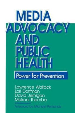 Media Advocacy and Public Health Power for Prevention  9780803942899 Front Cover