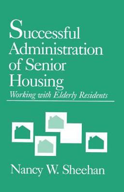 Successful Administration of Senior Housing Working with Elderly Residents  9780803945258 Front Cover