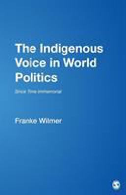 Indigenous Voice in World Politics Since Time Immemorial  9780803953352 Front Cover