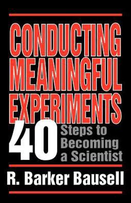 Conducting Meaningful Experiments 40 Steps to Becoming a Scientist  9780803955318 Front Cover