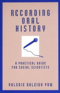 Recording Oral History A Practical Guide for Social Scientists  9780803955790 Front Cover