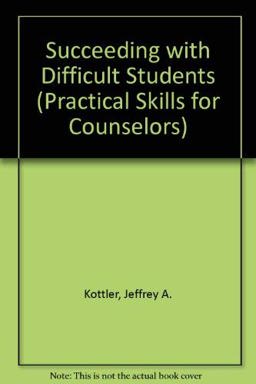 Succeeding with Difficult Students