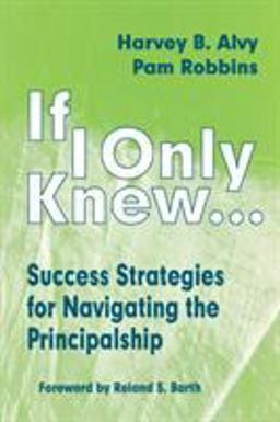 If I Only Knew... Success Strategies for Navigating the Principalship  9780803966444 Front Cover