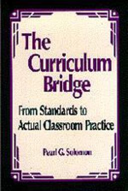 Curriculum Bridge From Standards to Actual Classroom Practice 1st 1998 9780803967052 Front Cover