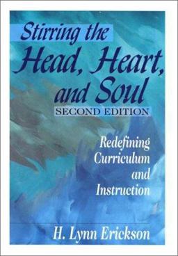 Stirring the Head, Heart, and Soul Redefining Curriculum and Instruction 2nd 9780803968851 Front Cover