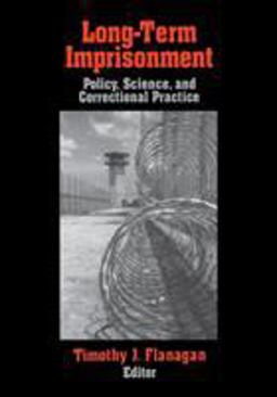Long-Term Imprisonment Policy, Science, and Corrrectional Practice  9780803970335 Front Cover