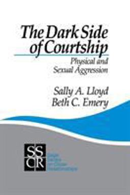 Dark Side of Courtship Physical and Sexual Aggression  9780803970649 Front Cover