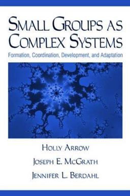 Small Groups As Complex Systems Formation, Coordination, Development, and Adaptation  9780803972308 Front Cover
