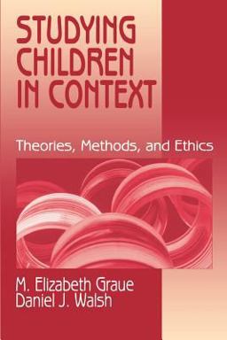 Studying Children in Context Theories, Methods, and Ethics  9780803972575 Front Cover