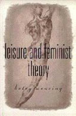 Leisure and Feminist Theory  9780803975361 Front Cover