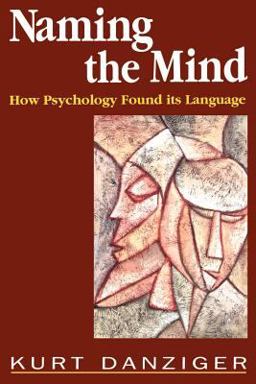 Naming the Mind How Psychology Found Its Language  9780803977631 Front Cover