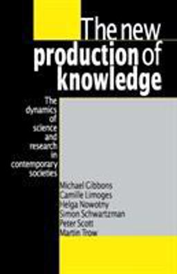 New Production of Knowledge The Dynamics of Science and Research in Contemporary Societies  9780803977945 Front Cover