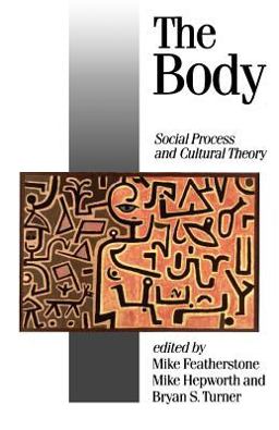 Body Social Process and Cultural Theory  9780803984134 Front Cover