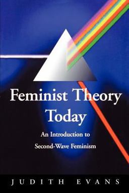 Feminist Theory Today An Introduction to Second-Wave Feminism  9780803984790 Front Cover