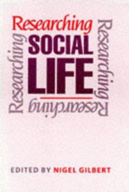 Researching Social Life  9780803986824 Front Cover