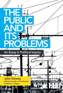 Public and Its Problems An Essay in Political Inquiry  9780804011662 Front Cover