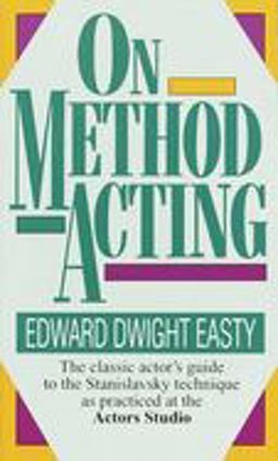 On Method Acting The Classic Actor's Guide to the Stanislavsky Technique As Practiced at the Actors Studio  9780804105224 Front Cover