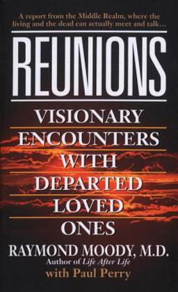 Reunions Visionary Encounters with Departed Loved Ones  9780804112352 Front Cover