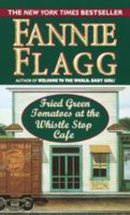 Fried Green Tomatoes at the Whistlestop Cafe  9780804115612 Front Cover