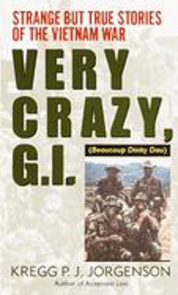 Very Crazy, G. I. ! Strange but True Stories of the Vietnam War  9780804115988 Front Cover