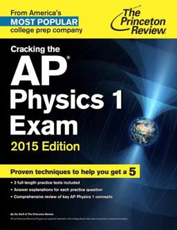 Cracking the AP Physics 1 Exam 2015