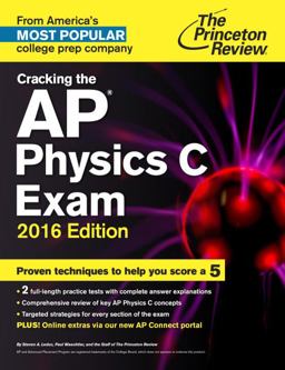 Cracking the AP Physics C Exam, 2016 Edition