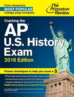 Cracking the AP U. S. History Exam, 2016 Edition