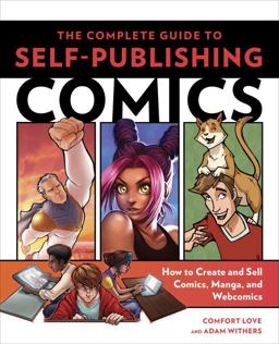 Complete Guide to Self-Publishing Comics How to Create and Sell Comic Books, Manga, and Webcomics  9780804137805 Front Cover