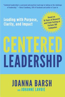 Centered Leadership Leading with Purpose, Clarity, and Impact  9780804138871 Front Cover