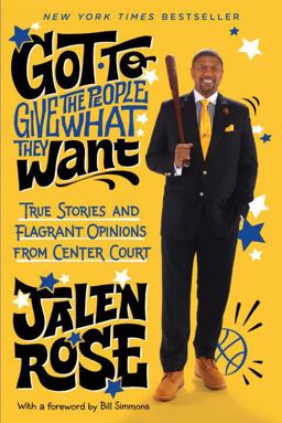 Got to Give the People What They Want True Stories and Flagrant Opinions from Center Court  9780804138901 Front Cover
