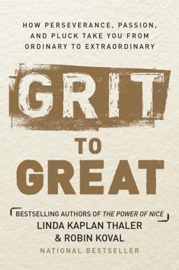 Grit to Great How Perseverance, Passion, and Pluck Take You from Ordinary to Extraordinary  9780804139120 Front Cover