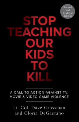 Stop Teaching Our Kids to Kill, Revised and Updated Edition A Call to Action Against TV, Movie and Video Game Violence  9780804139359 Front Cover