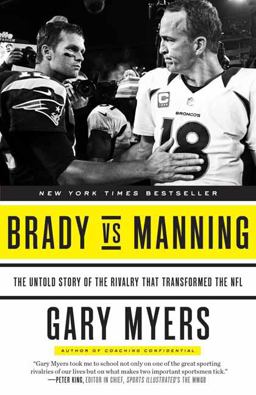 Brady vs Manning The Untold Story of the Rivalry That Transformed the NFL  9780804139397 Front Cover