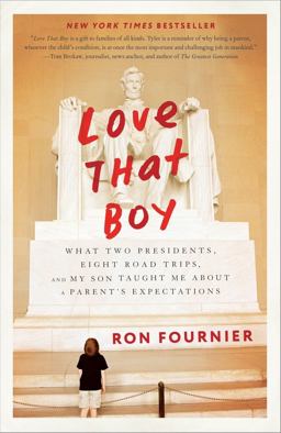 Love That Boy What Two Presidents, Eight Road Trips, and My Son Taught Me about a Parent's Expectations  9780804140508 Front Cover