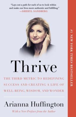 Thrive The Third Metric to Redefining Success and Creating a Life of Well-Being, Wisdom, and Wonder  9780804140867 Front Cover