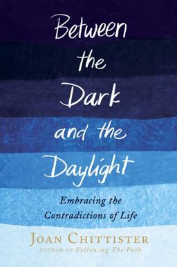 Between the Dark and the Daylight Embracing the Contradictions of Life  9780804140942 Front Cover