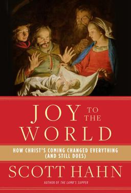 Joy to the World How Christ's Coming Changed Everything (and Still Does)  9780804141123 Front Cover