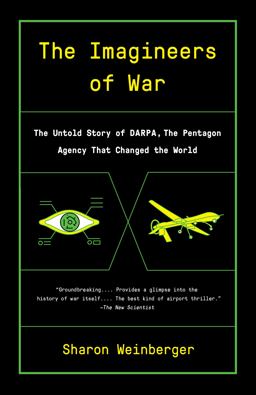 Imagineers of War The Untold Story of DARPA, the Pentagon Agency That Changed the World  9780804169721 Front Cover